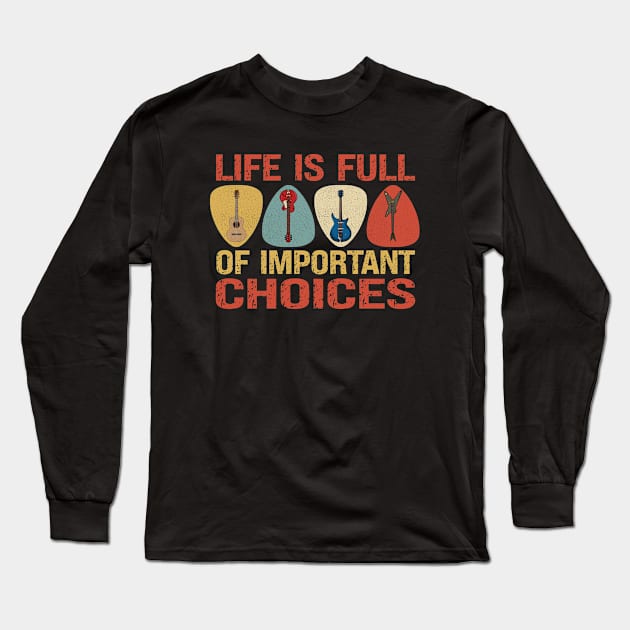 Life is Full of Important Choices Guitars Classic Long Sleeve T-Shirt by Jas-Kei Designs
